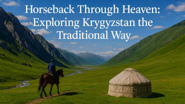 Horseback Through Heaven: Exploring Kyrgyzstan the Traditional Way